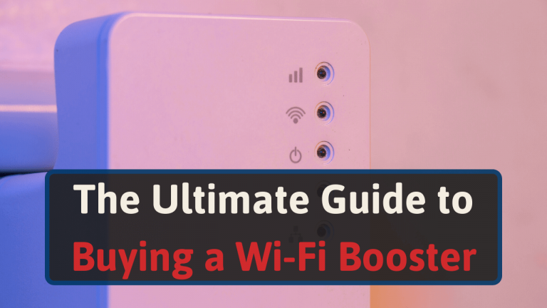 The Ultimate Guide to Buying a Wi-Fi Booster