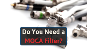 Do you need a MOCA filter