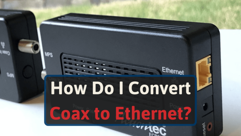 How Do I Convert Coax to Ethernet