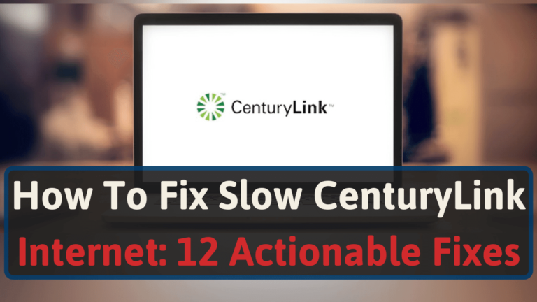 How To Fix Slow CenturyLink Internet