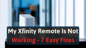 My Xfinity Remote Is Not Working
